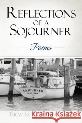 Reflections of a Sojourner: Poems Thomas Richard Hurd 9781511614573