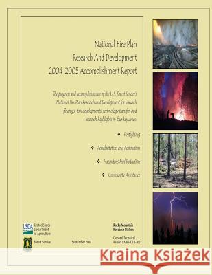 National Fire Plan Research And Development 2004-2005 Accomplishment Report United States Department of Agriculture 9781511614870