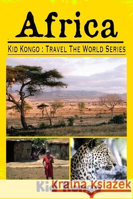 Africa: Kid Kongo Travel The World Series Kongo, Kid 9781511615204