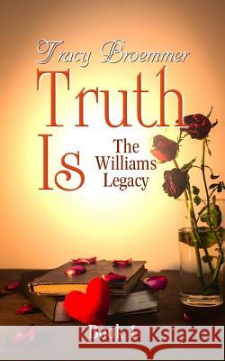 Truth Is Tracy Broemmer 9781511615211 Createspace