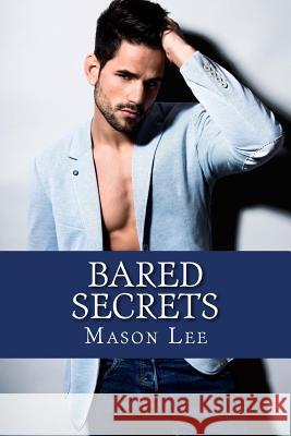 Bared Secrets Mason Lee 9781511615860 Createspace