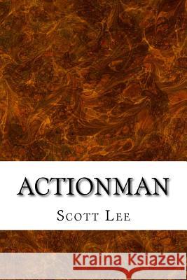 Actionman Scott Lee 9781511616324 Createspace