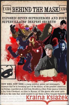 Behind the Mask: a look at seven superheroes & four supervillains Gill, Gabriella 9781511617062 Createspace