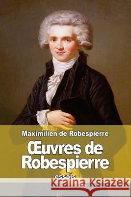 OEuvres de Robespierre Vermorel, Auguste-Jean-Marie 9781511618199 Createspace