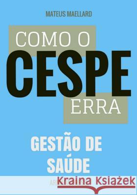 Como o Cespe erra: Gestão de Saúde Press, Armada 9781511618571 Createspace