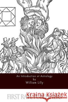 An Introduction to Astrology William Lilly 9781511620192 Createspace
