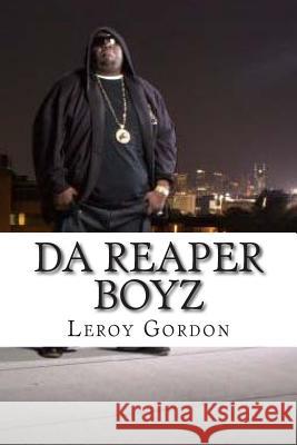 Da Reaper Boyz: Got The Murder Game On Lock Gordon, Leroy Anthony 9781511620550