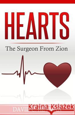 Hearts: The Surgeon from Zion David C. Heyman 9781511620772