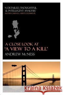 A Close Look at 'A View to a Kill' McNess, Andrew 9781511620970 Createspace