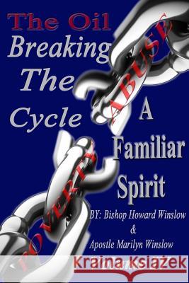 The Oil Breaking The Cycle: Familiar Spirits Winslow, Apostle Marilyn 9781511621106 Createspace