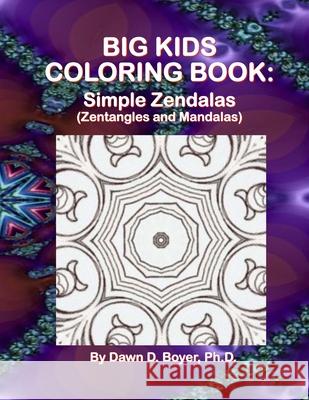 Big Kids Coloring Book: Simple Zendalas (Zentangled Mandalas) Dawn D. Boye 9781511621168 Createspace