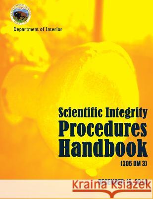 Scientific Integrity Procedures Handbook U. S. Department of the Interior 9781511622059