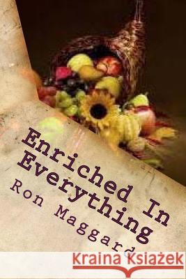 Enriched In Everything: Outlines From First Corinthians Maggard, Ron 9781511622318 Createspace