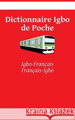 Dictionnaire Igbo de Poche: Igbo-Français, Français-Igbo Kasahorow 9781511623377