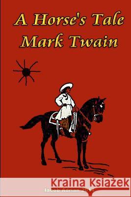 A Horse's Tale Mark Twain Iacob Adrian 9781511624176 Createspace