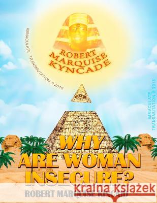 Why Are Woman Insecure? Robert M. Kincaid 9781511624619 Createspace