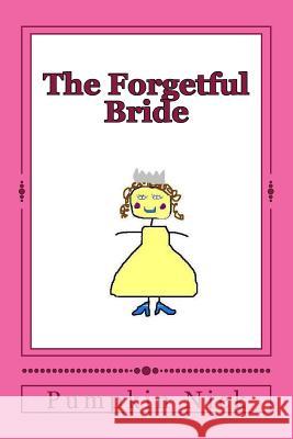 The Forgetful Bride Pumpkin Nick Miss Chelsea Tyle 9781511624961 Createspace