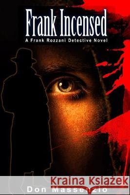Frank Incensed: A Frank Rozzani Detective Novel (Frank Rozzani Detective Series Book 3) Catherine Violando Don Massenzio 9781511627009