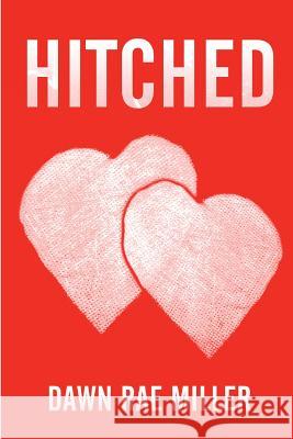 Hitched Dawn Rae Miller 9781511627252 Createspace