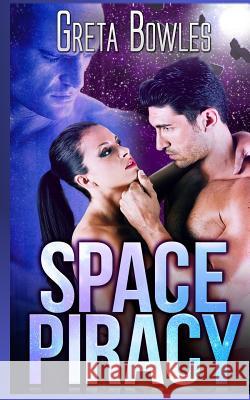 Space Piracy Greta Bowles 9781511627825