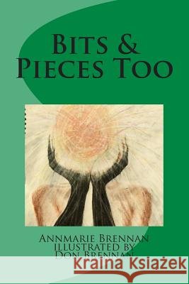 Bits & Pieces Too Annmarie B. Brennan Don Brennan 9781511628112
