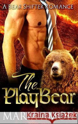 The PlayBear Amor, Maria 9781511628389 Createspace