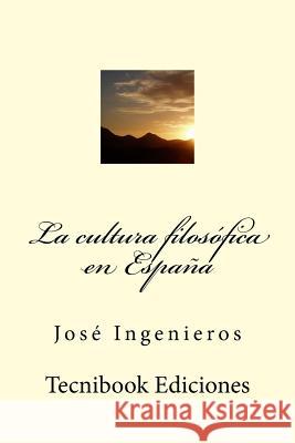 La Cultura Filos Jose Ingenieros 9781511628433 Createspace
