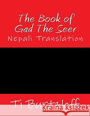 The Book of Gad the Seer: Nepali Translation Ti Burtzloff 9781511629225 Createspace