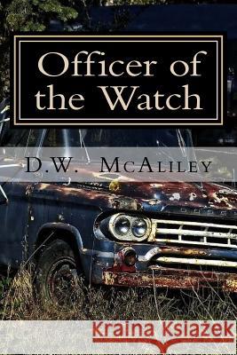 Officer of the Watch D. W. McAliley 9781511629508 Createspace