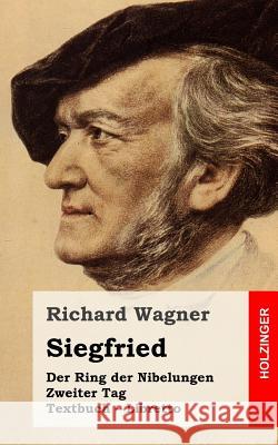Siegfried: Der Rind der Nibelungen. Zweiter Tag. Textbuch - Libretto Wagner, Richard 9781511629850 Createspace