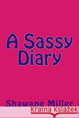 A Sassy Diary Mrs Shawane Devon Miller Kiavanti' Leshay Cosie 9781511633017