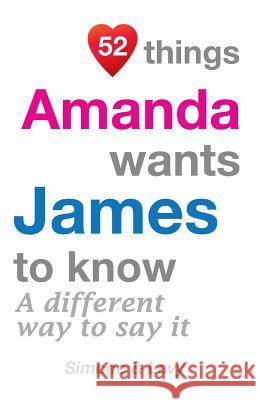 52 Things Amanda Wants James To Know: A Different Way To Say It Levy 9781511633475
