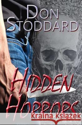 Hidden Horrors Don Stoddard 9781511635363 Createspace