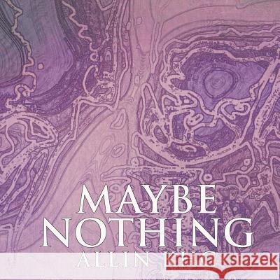 Maybe Nothing Allin Khg 9781511637114 Createspace