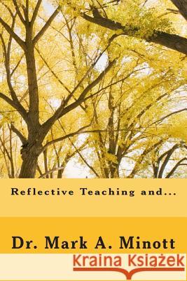 Reflective Teaching And... Dr Mark a. Minott 9781511637633 Createspace