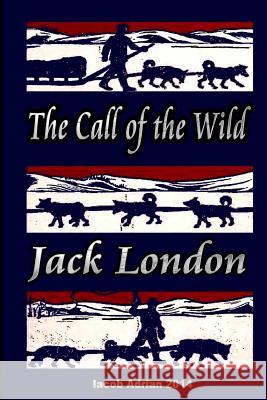 The Call of the Wild Jack London Iacob Adrian 9781511639118