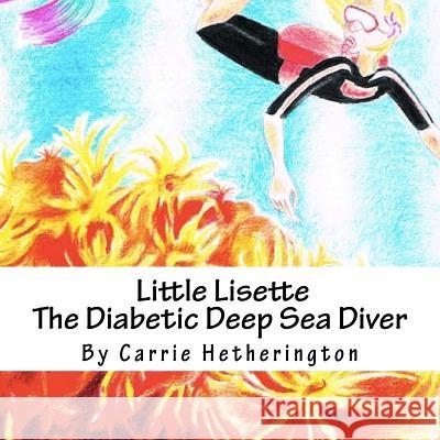 Little Lisette The Diabetic Deep Sea Diver Bevan, Lauren 9781511639347 Createspace Independent Publishing Platform