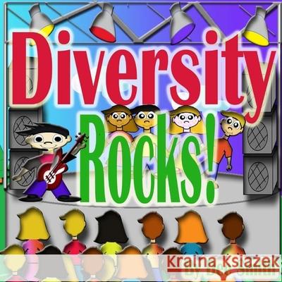 Diversity Rocks!: A Rhyming Picture Book which encourages kids to embrace diversity featuring a Rock Star kid. Dee Smith 9781511639668 Createspace Independent Publishing Platform