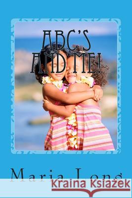 ABC's and Me! Long, Maria 9781511640756 Createspace