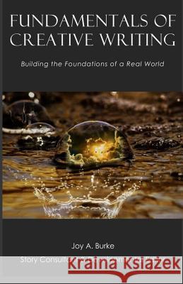 Fundamentals of Creative Writing: Building the Foundations of a Real World Joy a. Burke 9781511641111 Createspace Independent Publishing Platform