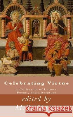 Celebrating Virtue: A Collection of Letters, Poems, and Literature M. G. Bianco Andrew Bianco David Bortins 9781511641180 Createspace