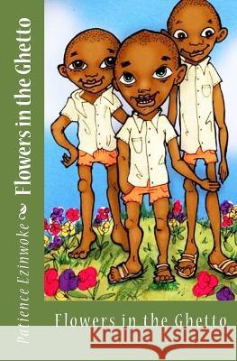 Flowers in the Ghetto Patience Ezinwoke Louise Sterling 9781511641326 Createspace