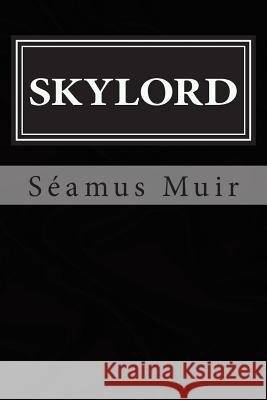 Skylord Seamus Muir 9781511641463 Createspace