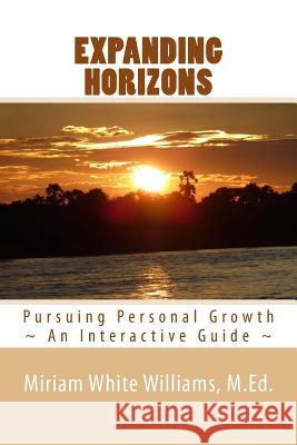 Expanding Horizons: Pursuing Personal Growth Miriam White William Miriam White William 9781511641531 Createspace