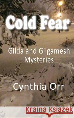 Cold Fear: Gilda and Gilgamesh Mysteries Cynthia Orr Ed Gaulden Kenda Vaughan 9781511641555 Createspace