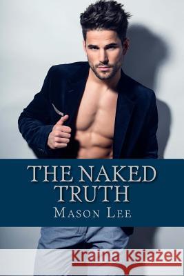 The Naked Truth Mason Lee 9781511641814 Createspace