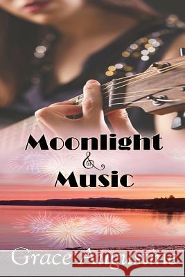 Moonlight & Music Grace Augustine 9781511642101 Createspace