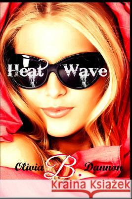 Heatwave Olivia B. Dannon Editor Kathy Krick 9781511642491 Createspace