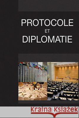 Protocole et diplomatie: Les regles de base Salvas, Ginette 9781511642866 Createspace