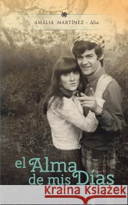 El Alma de mis Días Barcena, Sara 9781511643368 Createspace